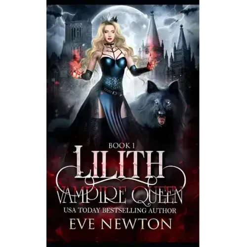 Lilith: Vampire Queen Series, Book 1: Vampire/Warlock/Wolf Paranormal Reverse Harem Romance
