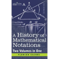 History of Mathematical Notations (Two Volume in One)