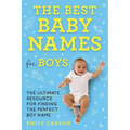 The Best Baby Names for Boys: The Ultimate Resource for Finding the Perfect Boy Name