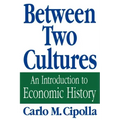 Between Two Cultures: An Introduction to Economic History
