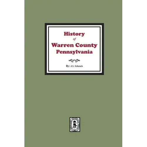 History of Warren County, Pennsylvania with illustrations and Biographical sketches of some of its Prominent Men and Pioneers