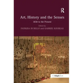 Art, History and the Senses: 1830 to the Present