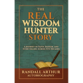The Real Wisdom Hunter Story: A Journey of Faith, Danger, and Storytelling Across Five Decades