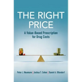 The Right Price: A Value-Based Prescription for Drug Costs