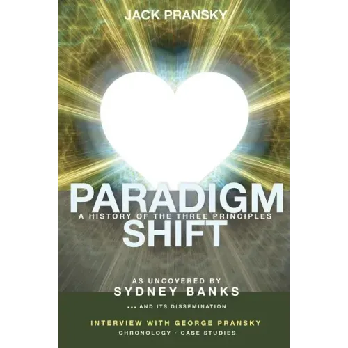 Paradigm Shift: A History of The Three Principles