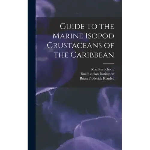 Guide to the Marine Isopod Crustaceans of the Caribbean