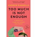 Too Much Is Not Enough: A Memoir of Fumbling Toward Adulthood