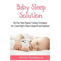 Baby Sleep Solution: The Four Most Popular Training Techniques for a Good Night's Sleep Compared and Explained