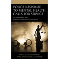 Police Response to Mental Health Calls for Service: Gatekeepers and Street Corner Psychiatrists