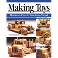 Making Toys, Revised Edition: Heirloom Cars & Trucks in Wood