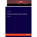 The Dutch and Quaker Colonies in America: Volume II