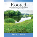 Rooted: The Lives of Amos and Hannah Root, Pioneers of Mosier, Oregon