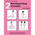 Ball, Rope, Hoop Activities: Book 2