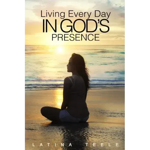 Living Every Day In God's Presence