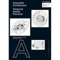 Expanded Architecture: Temporal Spatial Practices