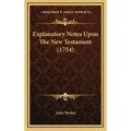 Explanatory Notes Upon the New Testament (1754)