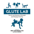 Glute Lab: The Art and Science of Strength and Physique Training
