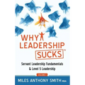Why Leadership Sucks(TM): Fundamentals of Level 5 Leadership and Servant Leadership