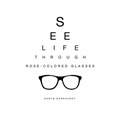 See Life Through Rose-Colored Glasses