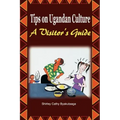 Tips on Ugandan Culture. a Visitor's Guide