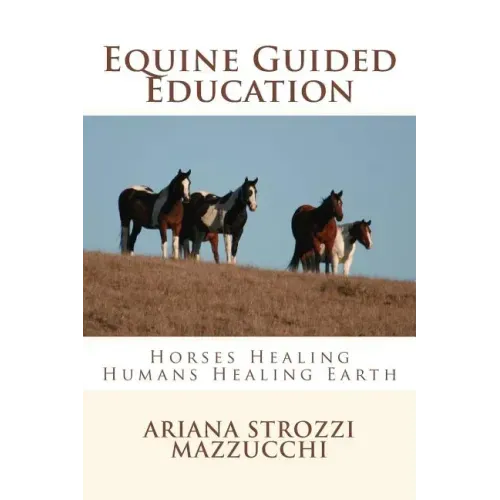 Equine Guided Education: Horses Healing Humans Healing Earth