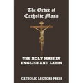 The Order of Catholic Mass: The Holy Mass in English and Latin
