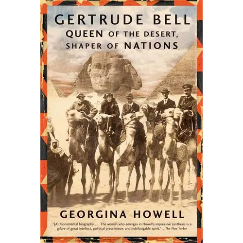 Gertrude Bell: Queen of the Desert, Shaper of Nations
