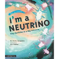 I'm a Neutrino: Tiny Particles in a Big Universe