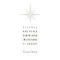 Silence and Other Surprising Invitations of Advent