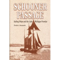 Schooner Passage: Sailing Ships and the Lake Michigan Frontier