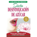 Desintoxicación de azúcar: venza la adicción a los antojos de azúcar (incluye dieta para aumentar la energía y recetas sin azúcar para perder pes
