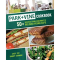 Park + Vine Cookbook: 50+ Recipes from Cincinnati's Beloved Vegan Cafe
