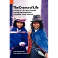The Drama of Life: A Study of Life Cycle Customs Among the Guambiano, Colombia, South America