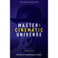 Master of the Cinematic Universe: The Secret Code to Writing in the New World of Media