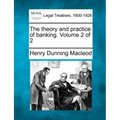 The Theory and Practice of Banking. Volume 2 of 2
