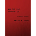 Red Low Fog / transcript