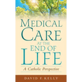 Medical Care at the End of Life: A Catholic Perspective