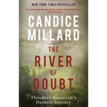 The River of Doubt: Theodore Roosevelt's Darkest Journey