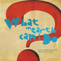 What on Earth Can I Do?