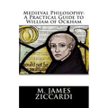 Medieval Philosophy: A Practical Guide to William of Ockham