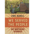 We Served the People: My Mother's Stories