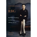 Conversations with Rbg: Ruth Bader Ginsburg on Life, Love, Liberty, and Law