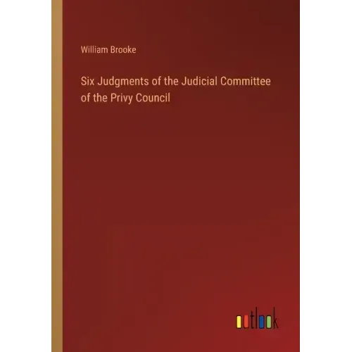 Six Judgments of the Judicial Committee of the Privy Council