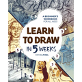 Learn to Draw in 5 Weeks: A Beginner's Workbook for All Ages