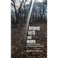 Between Earth and Heaven...a beginners guide to a spiritual life