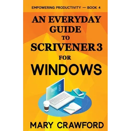 An Everyday Guide to Scrivener 3 For Windows