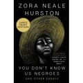 You Don't Know Us Negroes and Other Essays