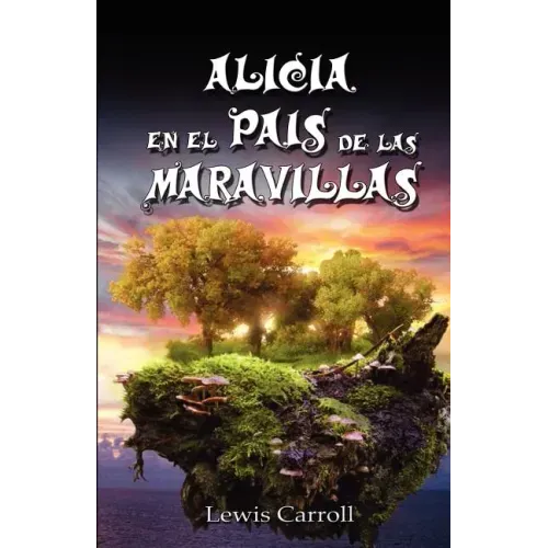 Alicia En El Pais de Las Maravillas / Alice's Adventures in Wonderland, Ilustrado