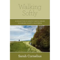Walking Softly: A Collection of Mostly Gentle Walks in Sonoma County, California