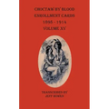 Choctaw By Blood Enrollment Cards 1898-1914 Volume XV